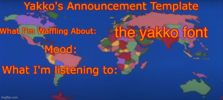 Yakko's Announcement Template V4 | the yakko font | image tagged in yakko's announcement template v4 | made w/ Imgflip meme maker