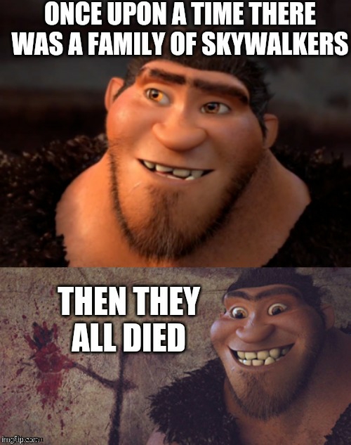 Skywalker vs Croods | image tagged in skywalker vs croods | made w/ Imgflip meme maker