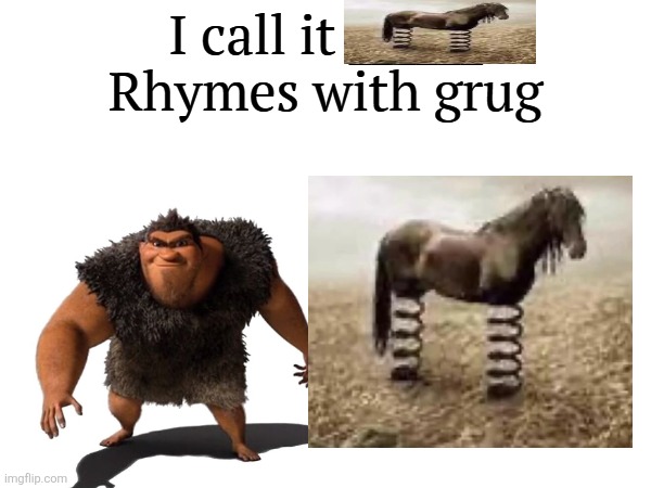 I call it _____ | image tagged in i call it _____ | made w/ Imgflip meme maker