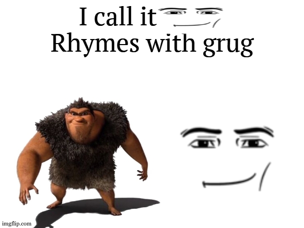 I call it _____ | image tagged in i call it _____ | made w/ Imgflip meme maker