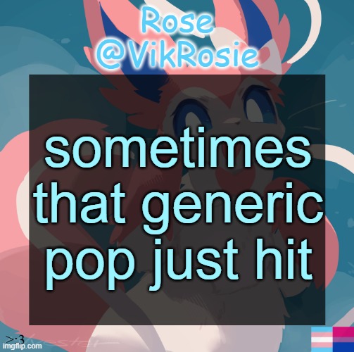 don't start now dua lipa | sometimes that generic pop just hit | image tagged in vik's sylveon temp | made w/ Imgflip meme maker