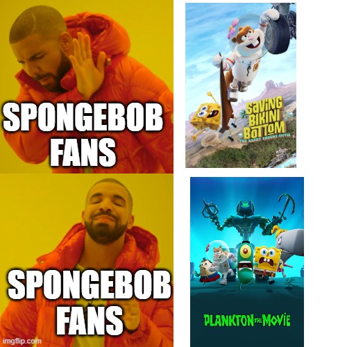 spongebob fans be like: | SPONGEBOB FANS; SPONGEBOB FANS | image tagged in memes,drake hotline bling,spongebob | made w/ Imgflip meme maker