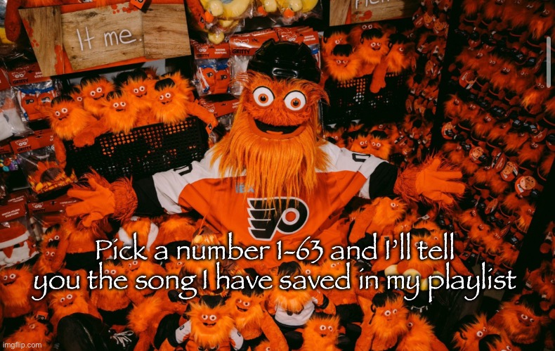 It’s likely AC/DC or Guns N’ Roses | Pick a number 1-63 and I’ll tell you the song I have saved in my playlist | image tagged in it we | made w/ Imgflip meme maker