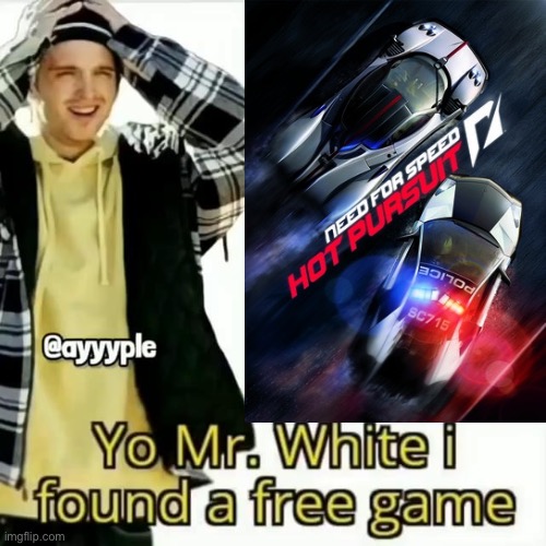 Yo Mr. White i found a free game | image tagged in yo mr white i found a free game | made w/ Imgflip meme maker