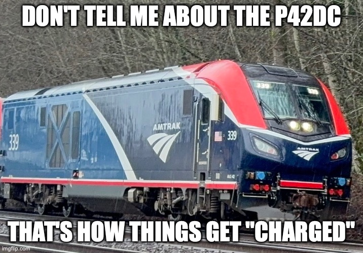 Siemens Charger | DON'T TELL ME ABOUT THE P42DC; THAT'S HOW THINGS GET "CHARGED" | image tagged in siemens charger | made w/ Imgflip meme maker