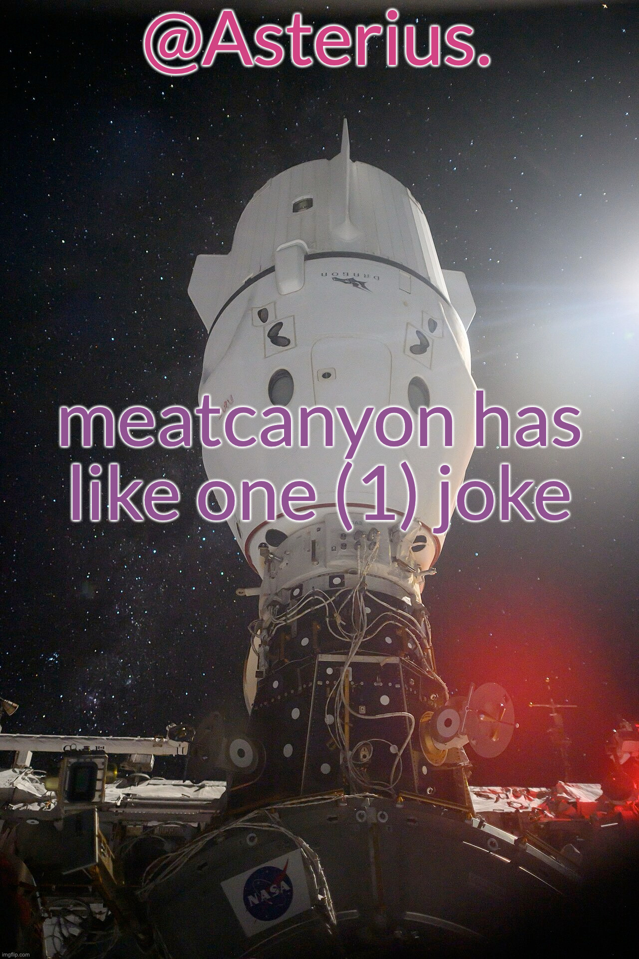 Silver's Crew Dragon Template | meatcanyon has like one (1) joke | image tagged in silver's crew dragon template | made w/ Imgflip meme maker