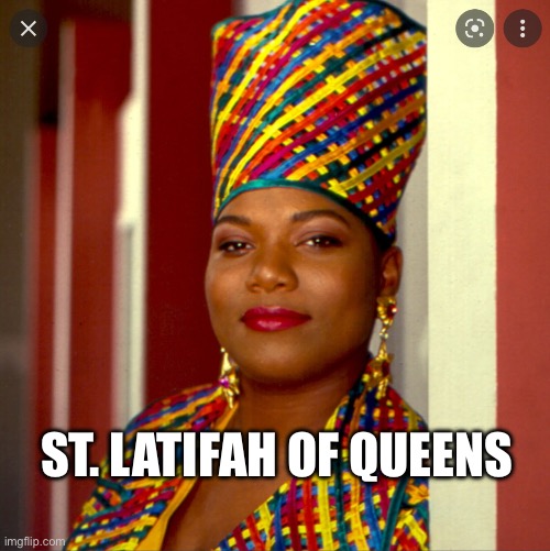Queen Latifa | ST. LATIFAH OF QUEENS | image tagged in queen latifa | made w/ Imgflip meme maker