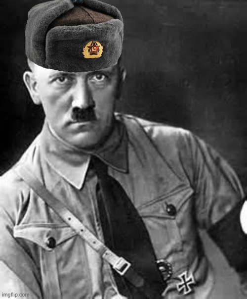 Ushanka Hitler (communists are nazis) (made to make fun  of communism and nazism which are the same thing) | image tagged in adolf hitler,communism,nazi | made w/ Imgflip meme maker