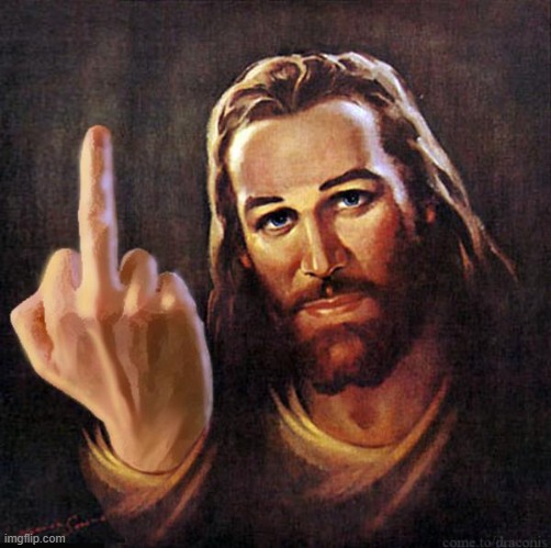 Jesus Middle Finger | image tagged in jesus middle finger | made w/ Imgflip meme maker
