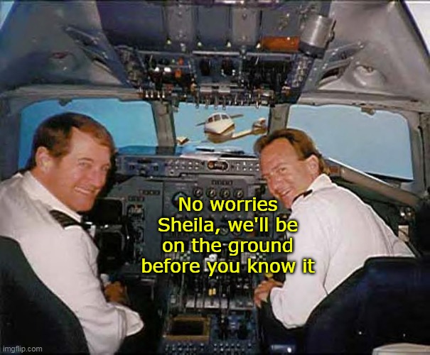 Newark Airport ? | No worries Sheila, we'll be on the ground before you know it | image tagged in cockpit collision meme | made w/ Imgflip meme maker