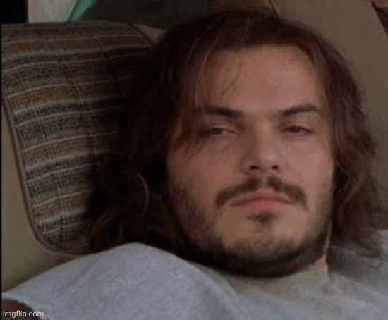 Jack Black High | image tagged in jack black high | made w/ Imgflip meme maker