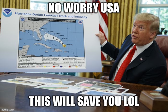 Trump Sharpie Hurricane Map | NO WORRY USA; THIS WILL SAVE YOU LOL | image tagged in trump sharpie hurricane map | made w/ Imgflip meme maker