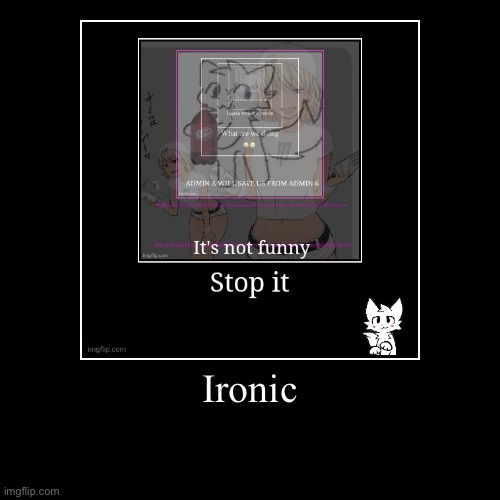 Ironic | | image tagged in funny,demotivationals | made w/ Imgflip demotivational maker
