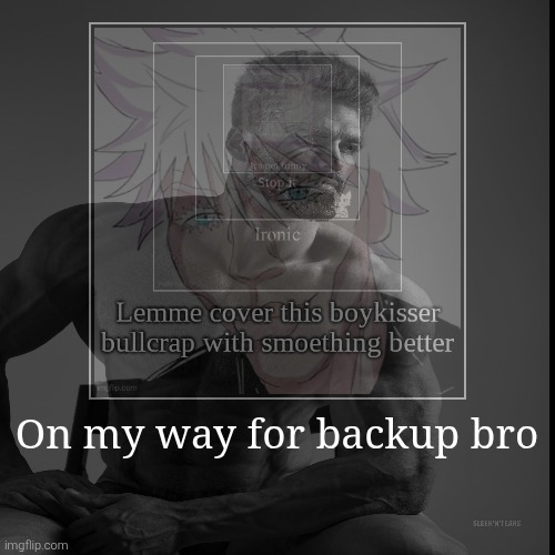 On my way for backup bro | | image tagged in funny,demotivationals | made w/ Imgflip demotivational maker