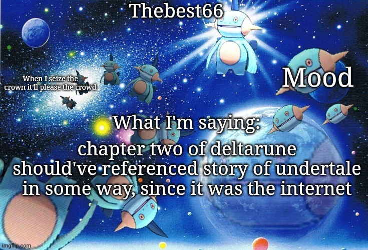 maybe have a fire enemy | chapter two of deltarune should've referenced story of undertale in some way, since it was the internet | image tagged in marshtomp template thebest66 | made w/ Imgflip meme maker