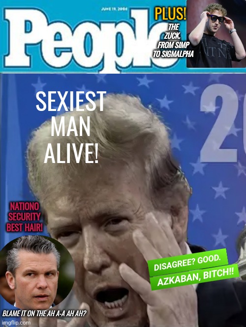 Just as hot as Michael B. Trump wants role in Sinners 2 as "Shadow"! | PLUS! THE ZUCK. 
FROM SIMP TO SIGMALPHA; SEXIEST; MAN; ALIVE! NATIONO SECURITY
BEST HAIR! DISAGREE? GOOD. AZKABAN, BITCH!! BLAME IT ON THE AH A-A AH AH? | image tagged in celebrities,entertainment,reality tv | made w/ Imgflip meme maker