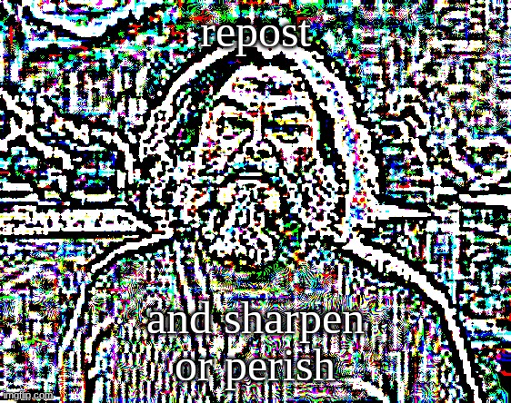 I am Steve (low quality) | repost; and sharpen
or perish | image tagged in i am steve low quality | made w/ Imgflip meme maker
