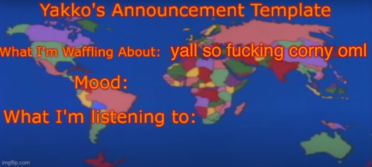(Fries: Unrelated but ok) | yall so fucking corny oml | image tagged in yakko's announcement template v4 | made w/ Imgflip meme maker
