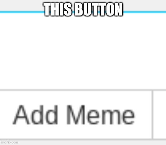 THIS BUTTON | made w/ Imgflip meme maker