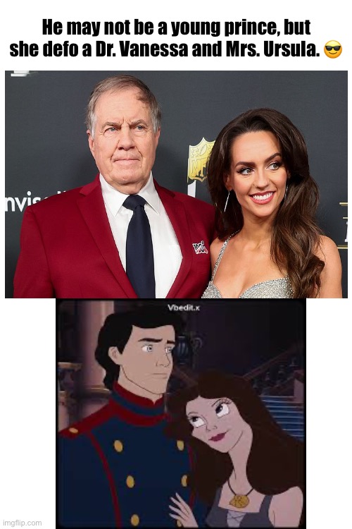 Bill may not be a young prince, but Jordan defo a Dr. Vanessa and Mrs. Ursula. | He may not be a young prince, but she defo a Dr. Vanessa and Mrs. Ursula. 😎 | image tagged in funny,couples,nfl memes,college football,gold diggers | made w/ Imgflip meme maker