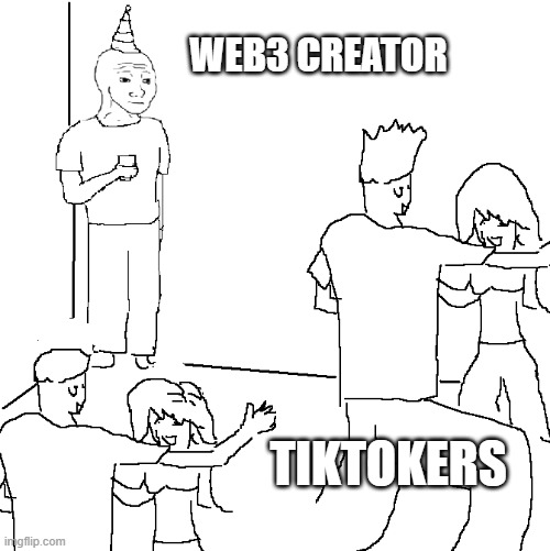 web3 creator | WEB3 CREATOR; TIKTOKERS | image tagged in they don't know | made w/ Imgflip meme maker
