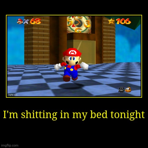 I'm shitting in my bed tonight | | image tagged in funny,demotivationals | made w/ Imgflip demotivational maker