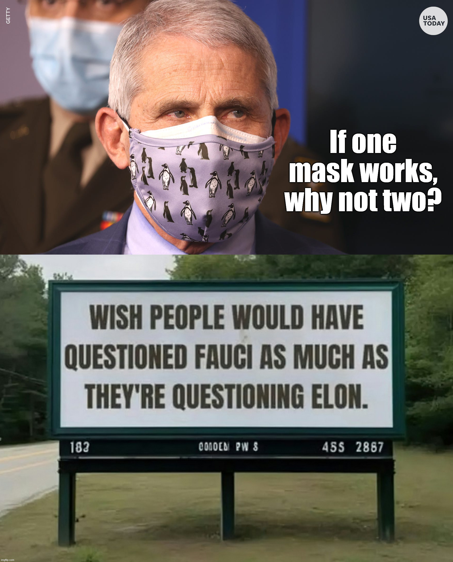 Why not question Fauci who was killing dogs? | If one mask works, why not two? | image tagged in dr f,politics | made w/ Imgflip meme maker