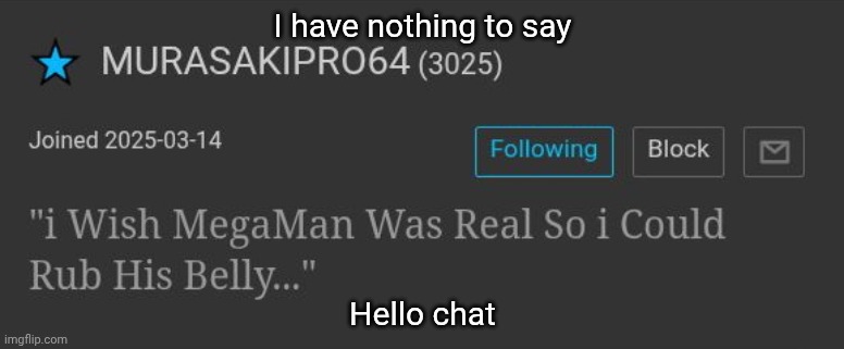 I have nothing to say; Hello chat | made w/ Imgflip meme maker