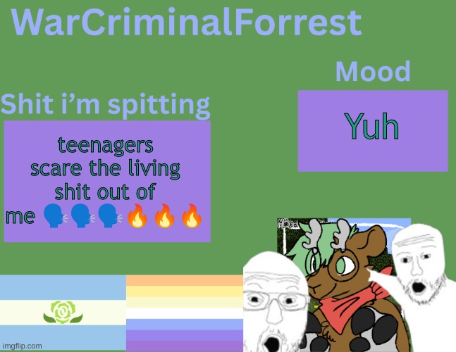 I lowk love MCR | Yuh; teenagers scare the living shit out of me 🗣️🗣️🗣️🔥🔥🔥 | image tagged in warcriminalforrest temp | made w/ Imgflip meme maker