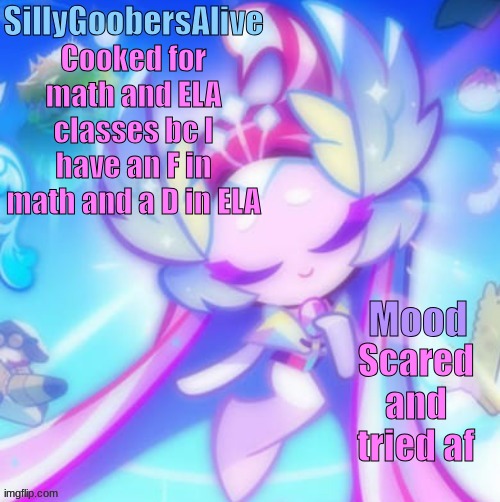 WELP MEEEEEEEEEEEEEE | Cooked for math and ELA classes bc I have an F in math and a D in ELA; Scared and tried af | image tagged in sillygoobersalive 3 | made w/ Imgflip meme maker
