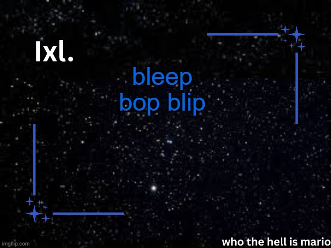 Ixl temp | bleep bop blip | image tagged in ixl temp | made w/ Imgflip meme maker
