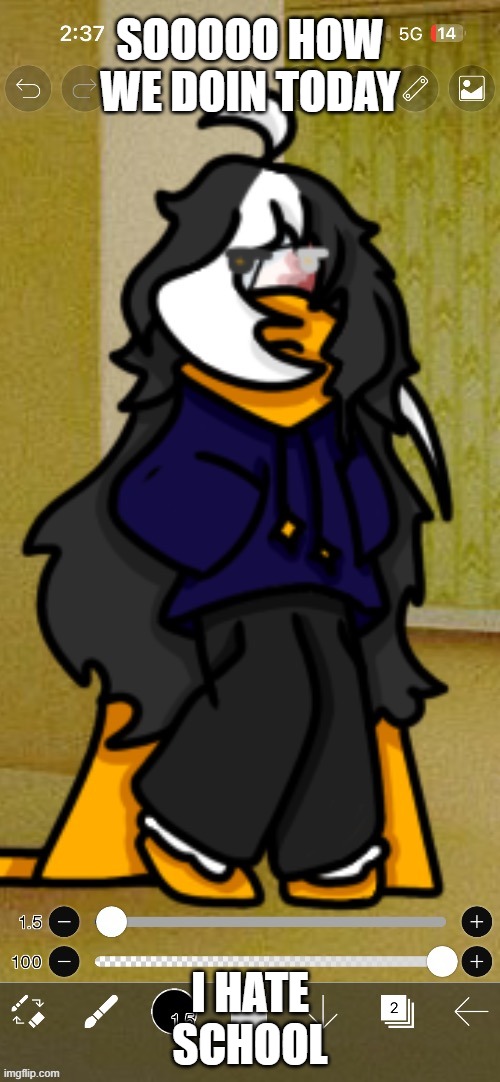 sigh | SOOOOO HOW WE DOIN TODAY; I HATE SCHOOL | image tagged in cosmo png yapping temp | made w/ Imgflip meme maker
