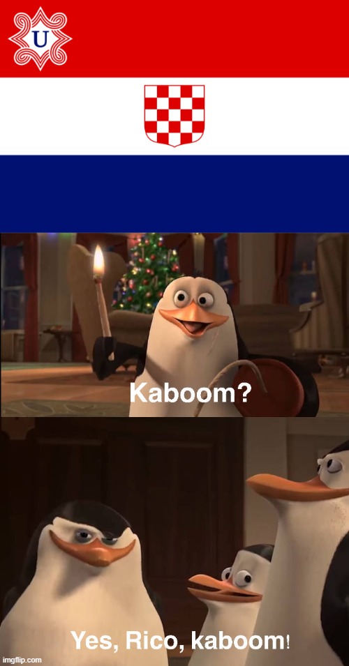 Rico says kaboom to Independent State of Croatia | image tagged in fascist croatia flag | made w/ Imgflip meme maker