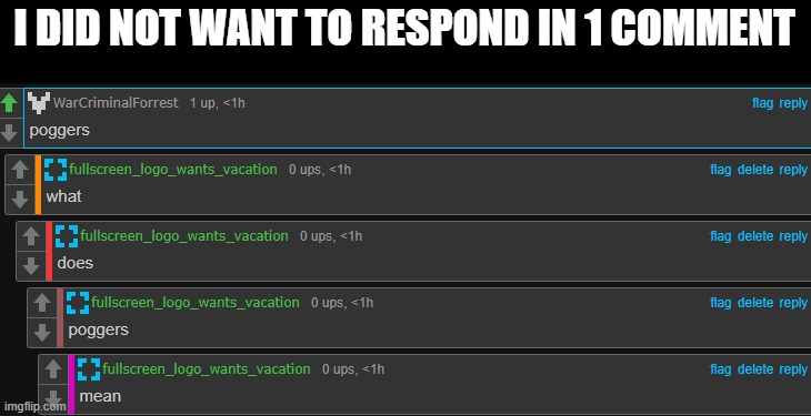 I DID NOT WANT TO RESPOND IN 1 COMMENT | made w/ Imgflip meme maker