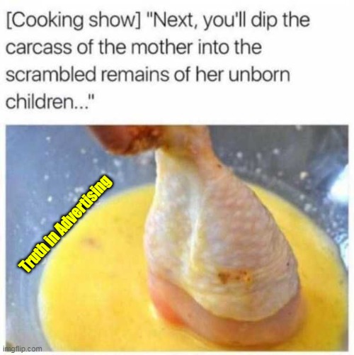 Never really thought about it, but... | Truth in Advertising | image tagged in chicken egg reamains meme | made w/ Imgflip meme maker