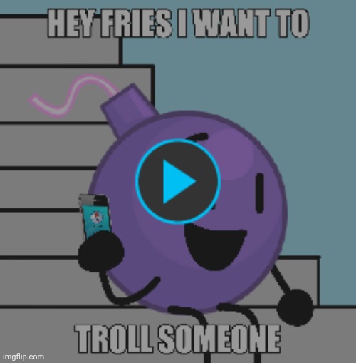 Hey fries i want to troll someone | image tagged in hey fries i want to troll someone | made w/ Imgflip meme maker