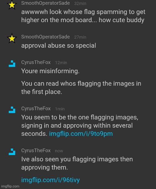 The images i approve are not suspicious. People flag harmless images all the time and are not approved within seconds. | made w/ Imgflip meme maker