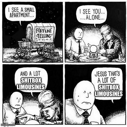 Jesus that's a lot of | SHITBOX LIMOUSINES; SHITBOX LIMOUSINES | image tagged in jesus that's a lot of | made w/ Imgflip meme maker