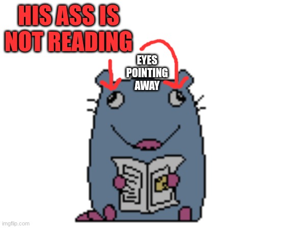 i thought that would be big news | HIS ASS IS NOT READING; EYES POINTING AWAY | image tagged in i thought that would be big news | made w/ Imgflip meme maker
