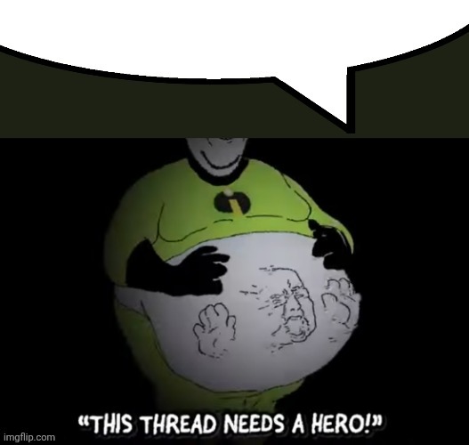 Incredible Gassy Vore Speechbubble | image tagged in incredible gassy vore speechbubble | made w/ Imgflip meme maker