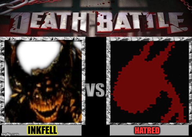 Inkfell Vs Hatred who would Win? | INKFELL; HATRED | image tagged in death battle | made w/ Imgflip meme maker