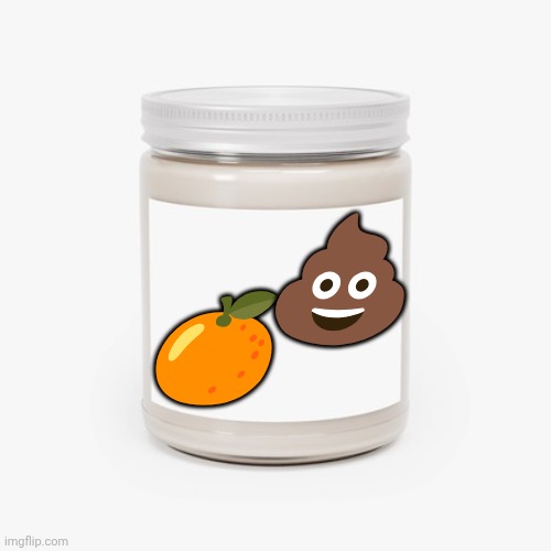 New candle scent | 💩; 🍊 | image tagged in scented candle,orange trump,smelly | made w/ Imgflip meme maker