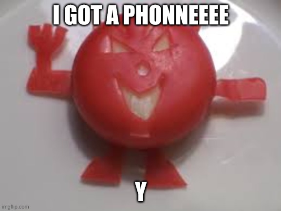 ty sm tori | I GOT A PHONNEEEE; Y | image tagged in chez demon | made w/ Imgflip meme maker