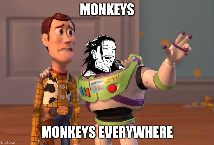 X, X Everywhere | MONKEYS; MONKEYS EVERYWHERE | image tagged in memes,x x everywhere,geto,jjk | made w/ Imgflip meme maker