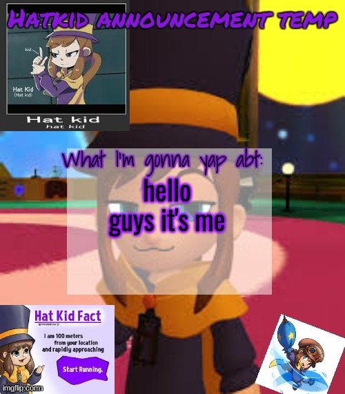 hat | hello guys it's me | image tagged in hat | made w/ Imgflip meme maker