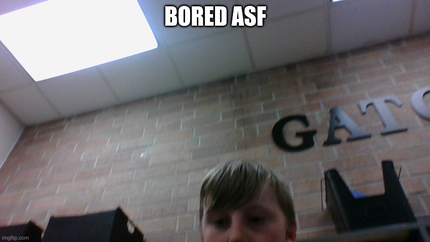 BORED ASF | made w/ Imgflip meme maker