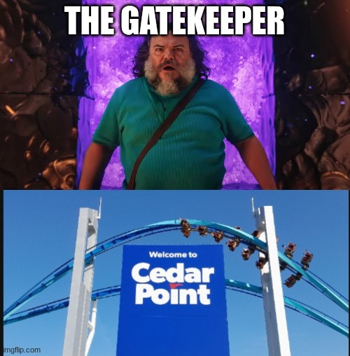 The GATEKEEPER (Cedar Point) | THE GATEKEEPER | image tagged in steve in the nether,nether,roller coaster,minecraft movie | made w/ Imgflip meme maker