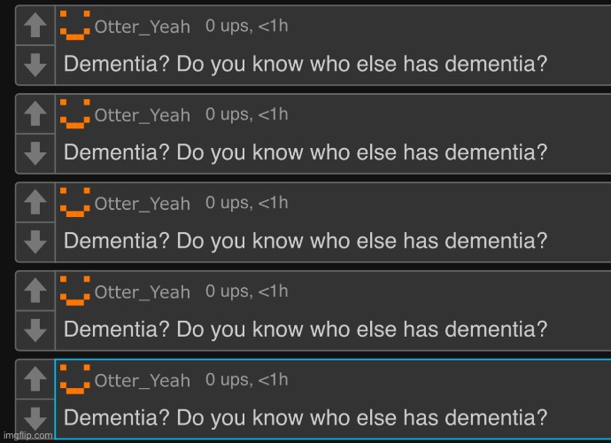 Dementia | image tagged in dementia | made w/ Imgflip meme maker