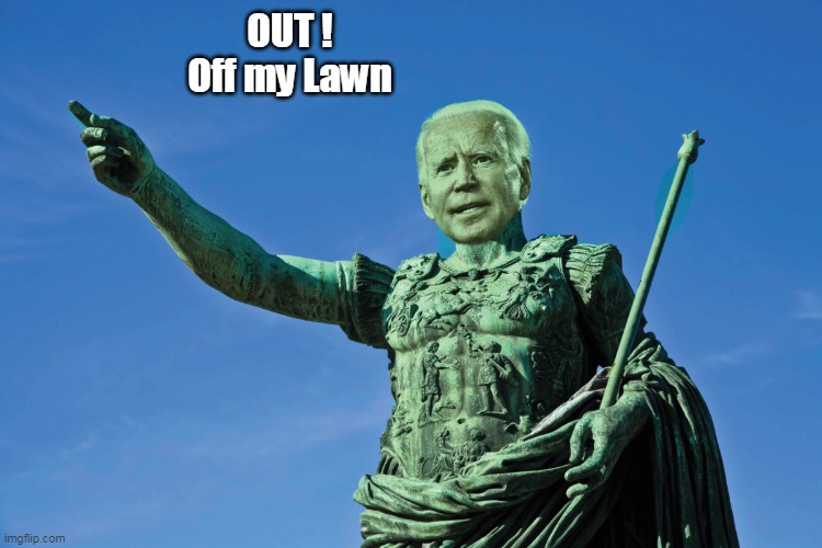 OUT ! Off my Lawn | made w/ Imgflip meme maker