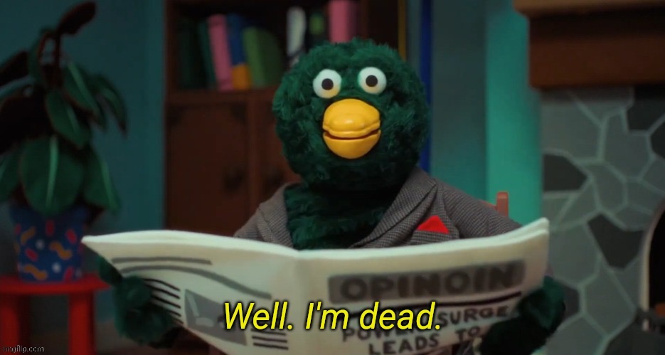 Don't Hug Me I'm Scared "I'm Dead." | image tagged in don't hug me i'm scared i'm dead | made w/ Imgflip meme maker